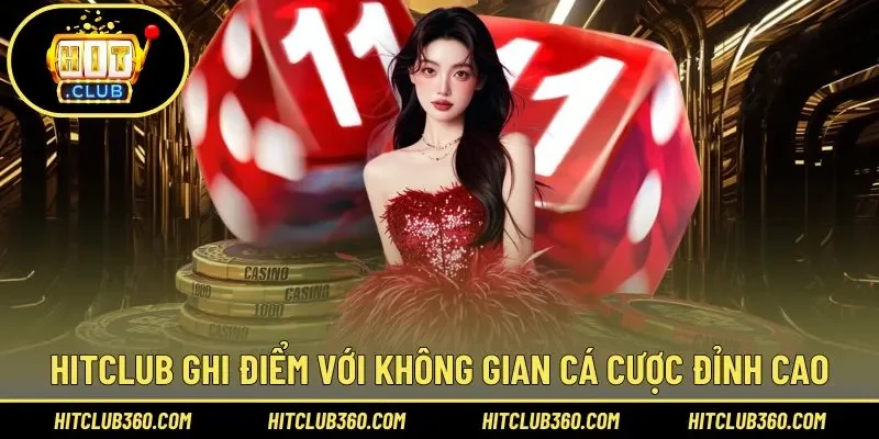 trải nghiệm cá cược tại hitclub
