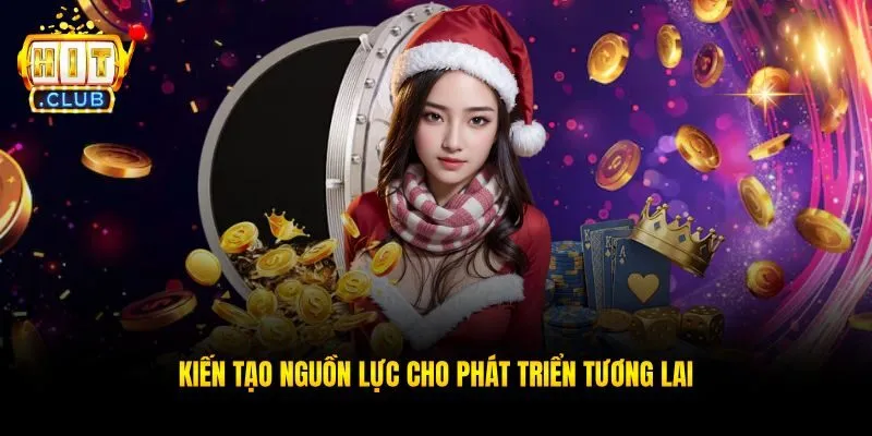 Kiến tạo nguồn lực cho phát triển tương lai