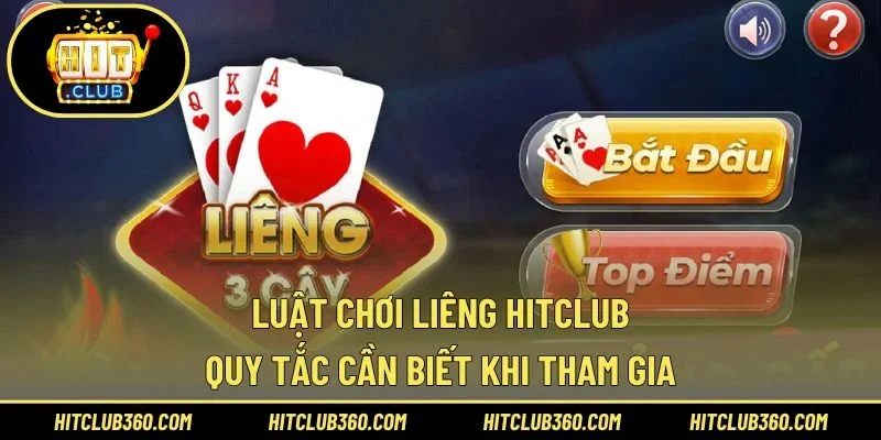 Luật Chơi Liêng Hitclub – Quy Tắc Cần Biết Khi Tham Gia