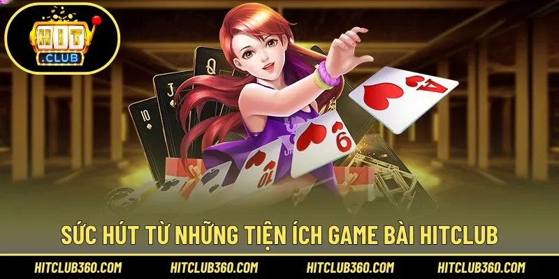 Bật mí những ưu điểm nổi bật có tại sảnh game bài
