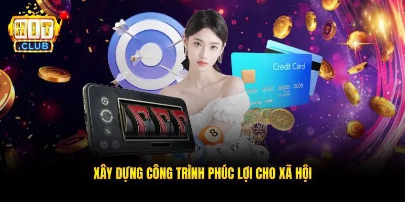 Xây dựng công trình phúc lợi cho xã hội